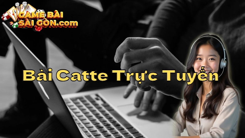 Hướng Dẫn Chơi Bài Catte Trực Tuyến